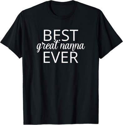 Best Great Nanna Ever Shirt Birthday Gift for Great Nanna T-Shirt