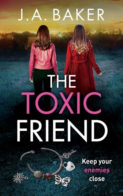 The Toxic Friend by J A Baker (Hardback Book)