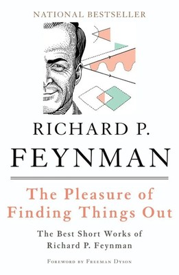 The Pleasure of Finding Things Out | The Best Short Works of Richard P. Feynman
