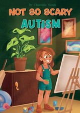 Not So Scary: Autism (Educational Kid's Book): Autism by Chantelle Naude Paperba
