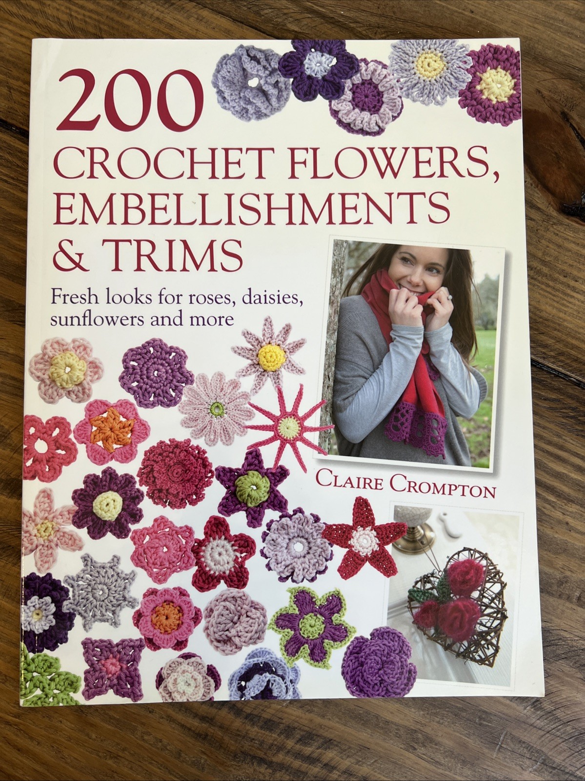 200 Crochet Flowers, Embellishments & Trims: 200 Designs to Add a Crocheted ...