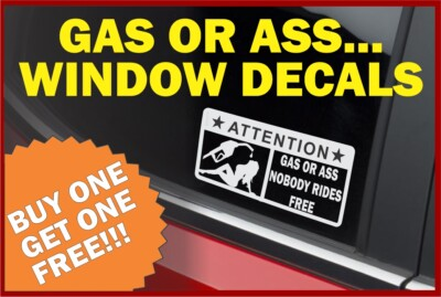 #ad Gas Or Ass Nobody Rides Free Window Decals Buy 1 Get 1 FREE $9.95