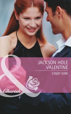 Jackson Hole Valentine (Mills & Boon Cherish),Cindy Kirk