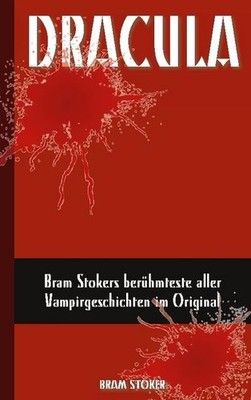 Dracula (Deutsche Ausgabe): Bram Stokers berühmteste aller Vampirgeschichte ...