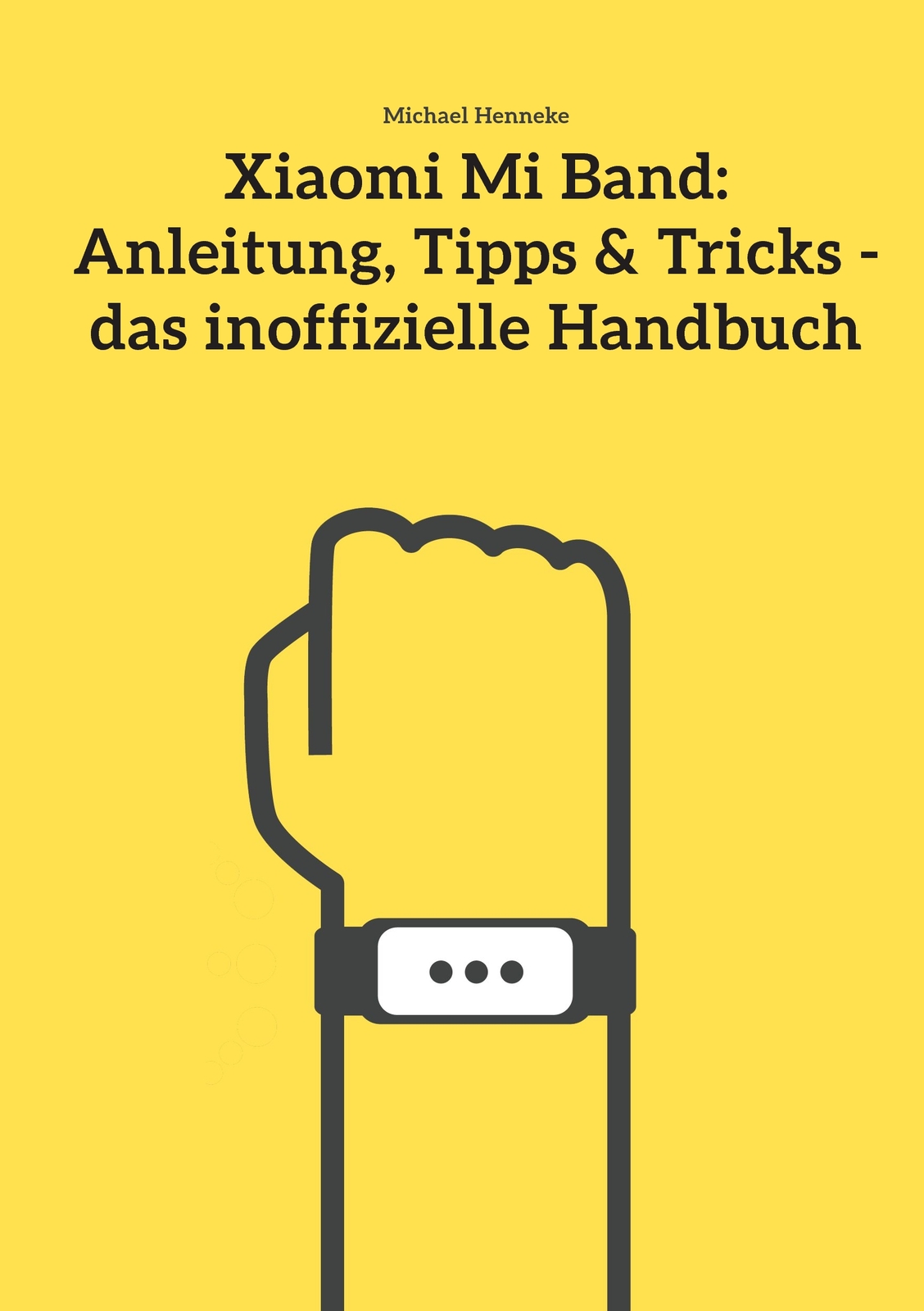 Thumbnail - Xiaomi Mi Band: Anleitung, Tipps & Tricks - Das Inoffizielle Handbuch