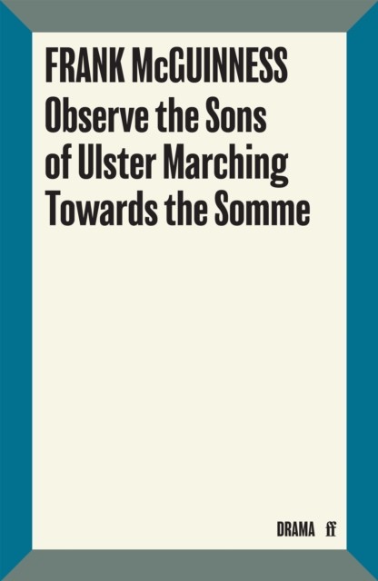 Observe the Sons of Ulster Marching Towards by Frank McGuinness (PB 2024) - Image 3