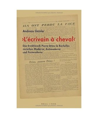 ,L'écrivain à cheval': Das Erzählwerk Pierre Drieu la Rochelles zwischen Mode