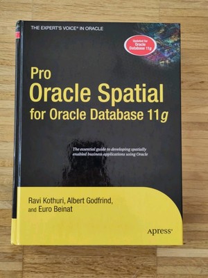 Pro Oracle Spatial for Oracle Database 11g, Kothuri, Godrind, Beinat Apress Buch