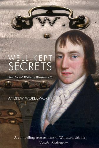 Well-Kept Secrets : The Story of William Wordsworth by Andrew Wordsworth ...