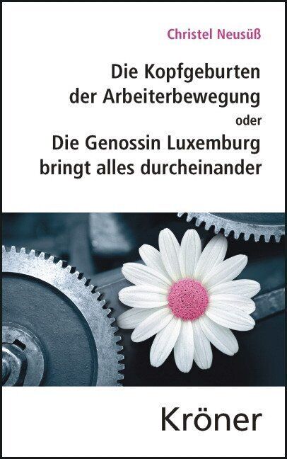 Thumbnail - Die Kopfgeburten Der Arbeiterbewegung | Christel Neusüß | 2013 |