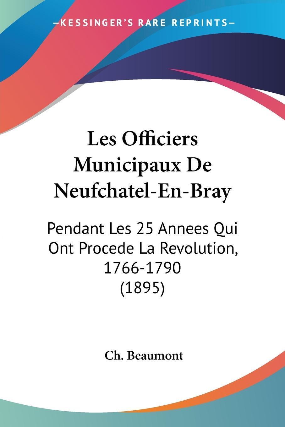 Les Officiers Municipaux De Neufchatel-en-bray Ch. Beaumont