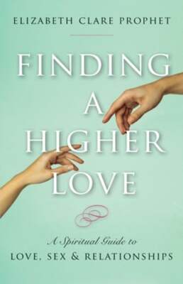 Finding a Higher Love: A Spiritual Guide to Love, Sex and Relationships: Used