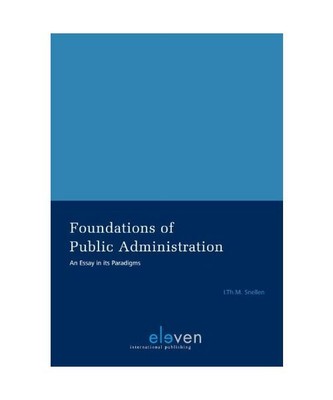 Foundations of Public Administration: An Essay in its Paradigms, I. Th. M. Snell
