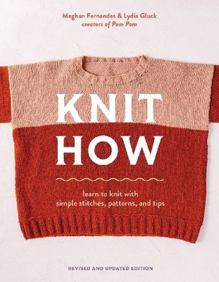 Knit How [Revised and Updated Edition]: Learn to Knit with Simple Stitches, Patt