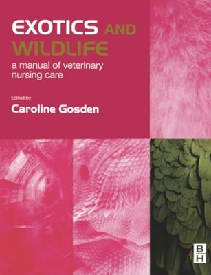 Exotics and Wildlife: A Manual of Veterinary Nursing Care Caroli