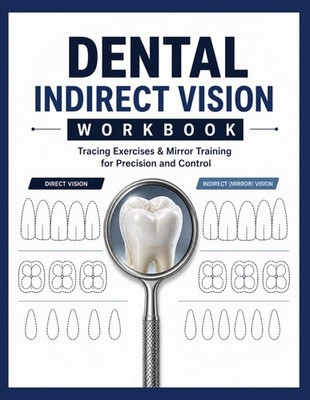 Dental indirect vision workbook : tracing exercices & mirror training for precis