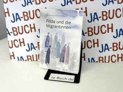 Frida und die Migrantinnen Hartmann-Roffler, Verena: