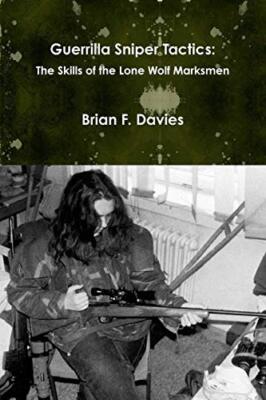 Guerrilla Sniper Tactics: The Skills of the Lone Wolf Marksmen                 