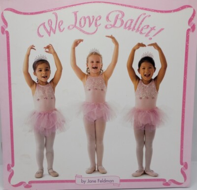 Pictureback(R) Ser.: We Love Ballet! by Jane Feldman (2004, Trade Paperback).