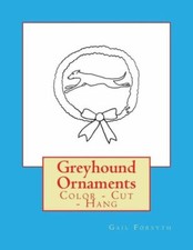 Greyhound Ornaments: Color - Cut - Hang