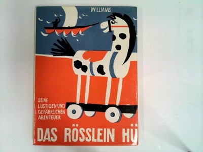 Das Rößlein Hü : Seine lustigen und gefährlichen Abenteuer Williams, Ursula M.: