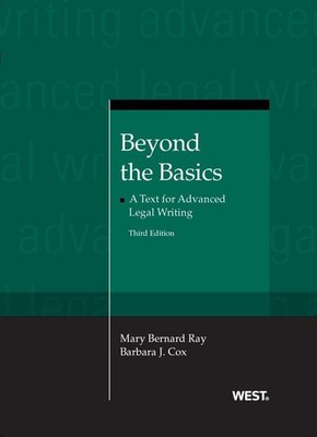 Beyond the Basics: A Text for Advanced Legal Writing, 3d (Coursebook) by Ray