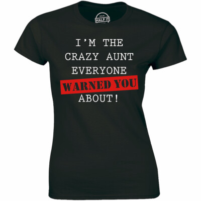 I'm The Crazy Aunt Everyone Warned You About Funny aunty Gift Scoop Women Tshirt