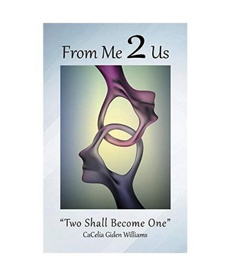 From Me 2 Us: ''Two Shall Become One'': ''Two Shall Become One'', Cacelia Giden Will