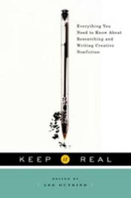 Keep It Real: Everything You Need to Know About Researching and Writing C - GOOD