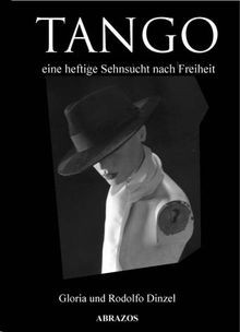 Tango eine heftige Sehnsucht nach Freiheit von Dinzel, R... | Buch | Zustand gut