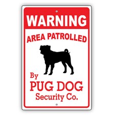 Warning Area Patrolled By Pug Dog Owner Novelty Notice Aluminum Metal Sign