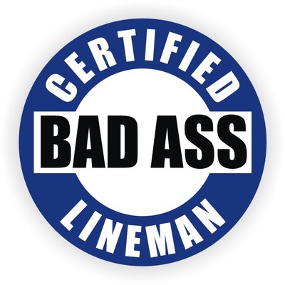 Certified Bad Ass Lineman Hard Hat Sticker / Funny Helmet Decal Label Linesman