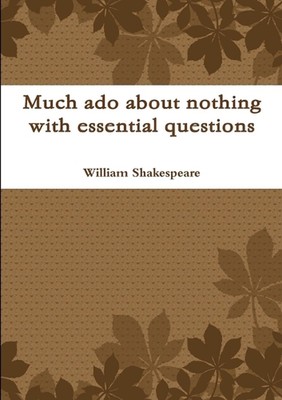 Much Ado About Nothing with Essential Questions by William Shakespeare (English)