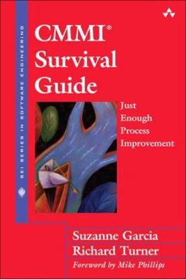 CMMI Survival Guide : Just Enough Process Improvement Perfect