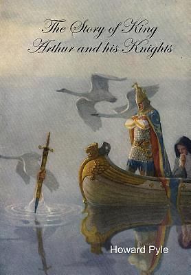 The Story of King Arthur and His Knights by Howard Pyle (2015 ...