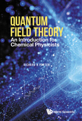 Quantum Field Theory: An Introduction For Chemical Physicists - VERY GOOD