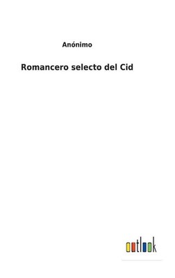 Romancero selecto del Cid by An?nimo (Spanish) Hardcover Book