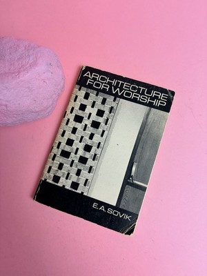 Architecture For Worship by E.A. Sovik - Designing The Centrum - 1973 Paperback
