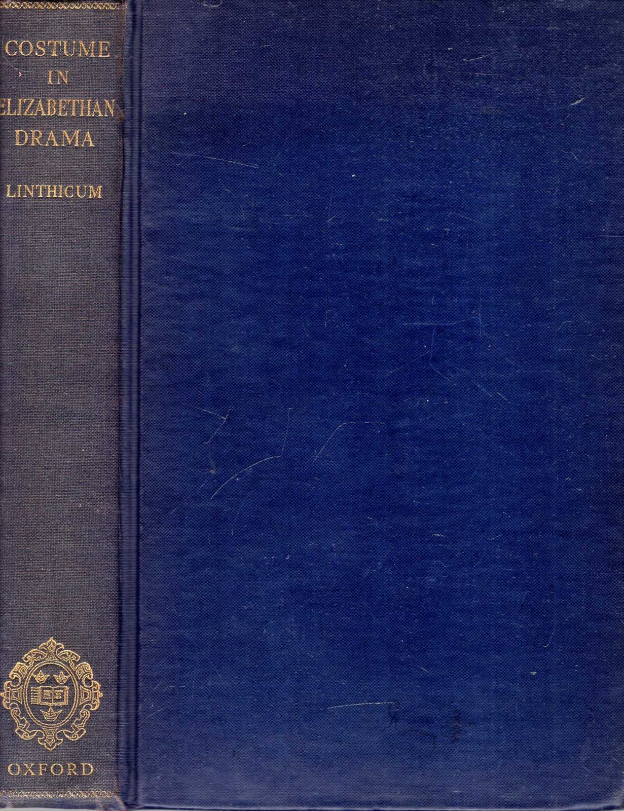 Linthicum, M Channing COSTUME IN THE DRAMA OF SHAKESPEARE AND HIS CONTEMPORARIE