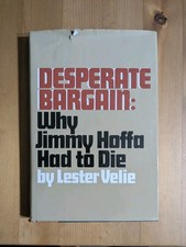 Desperate Bargain : Why Jimmy Hoffa Had to Die by Lester Velie (Hardcover)