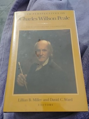 New Perspective On Charles Willson Peale A 250TH Anniversary Celebration 1991