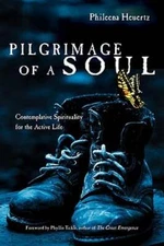 Pilgrimage of a Soul: Contemplative Spirituality for the Active Life by Heuertz