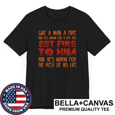 Give a Man Fire and He s Warm for a Day Terry Pratchett Discworld Quote T-Shirt