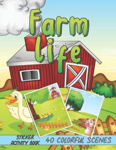 Farm Life Sticker Activity Book - 40 Colorful Scenes: Scene Maker Pages - Sticke - Zdjęcie 1 z 1