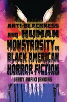Anti-Blackness And Human Monstrosity In Black American Horror Fiction | Jenkins