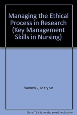 Managing the Ethical Process in Research (Key Management Skills in Nursing S.), 