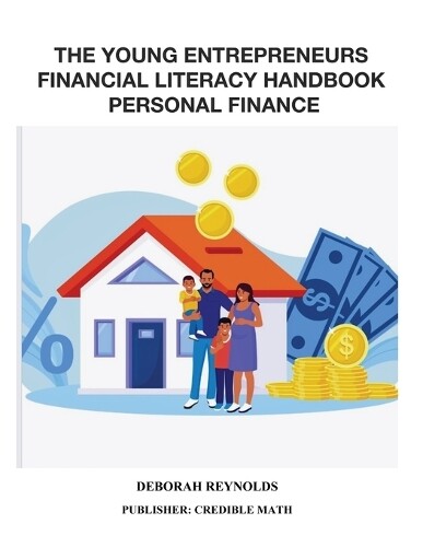 Deborah Reynold The Young Entrepreneurs Financial Literacy Handbook  (Paperback)