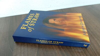 			Flames Of Straw (Signed.), Andrew Zsigmond, Andrew Zsigmond, 2001		