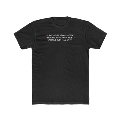 Dumb Stuff Chandler Bing Friends T-Shirt- Men's