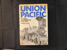 Union Pacific: Birth of a Railroad, 1862-1893 by Maury Klein [HC,DJ,1987]